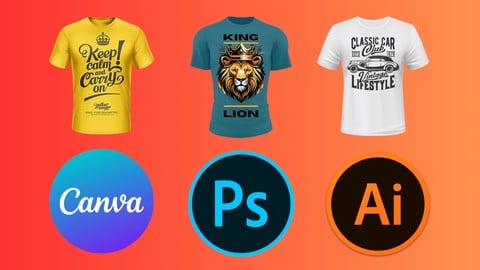 T-Shirt Design Mastery: Illustrator, Photoshop and Canva